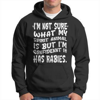 I'm Not Sure What My Spirit Animal Is But I'm Confident It Hoodie - Thegiftio UK