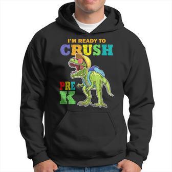 I'm Ready To Crush Pre K Dinosaur 1St Day Of Prek School Boy Hoodie - Thegiftio UK
