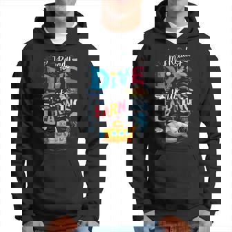 I'm Ready To Dive Into Learning Back To School Submarine Hoodie - Monsterry