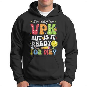 I'm Ready For Vpk But Is It Ready For Me Cute Back To School Hoodie - Thegiftio UK