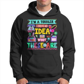 I'm A Toddler I Have No Ideas Retro Vintage 90S Nostalgia Hoodie - Thegiftio UK