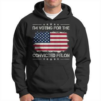 I'm Voting For The Convicted Felon Retro American Flag Hoodie - Monsterry UK
