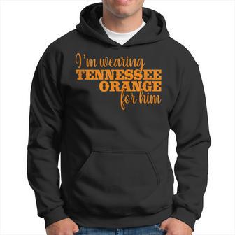 I'm Wearing Tennessee Orange For Him Tn Orange Outfits Hoodie - Thegiftio UK