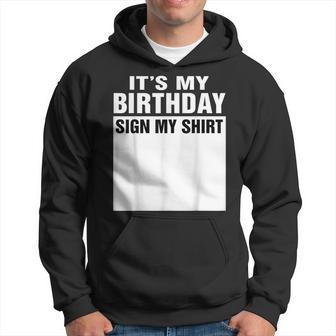 It's My Birthday Sign My Hoodie - Thegiftio UK