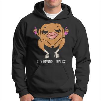 It’S Giving Thanks Turkey Thanksgiving Meme Hoodie - Thegiftio UK