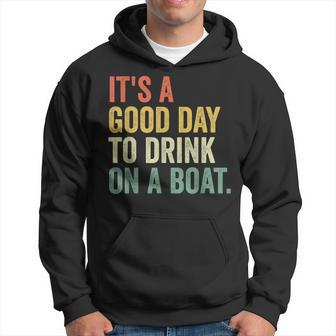 Its A Good Day To Drink On A Boat Summer Drinking Hoodie - Thegiftio UK