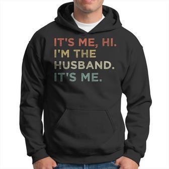 It's Me Hi I'm The Husband It's Me For Dad Husband Hoodie - Thegiftio UK