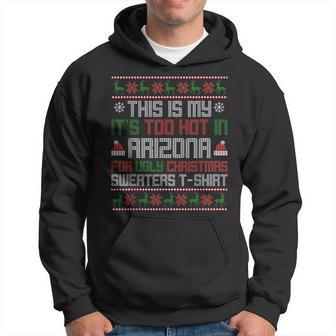 This Is My Its Too Hot For Ugly Christmas Sweater Arizona Hoodie - Thegiftio UK