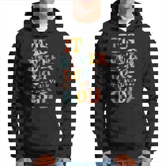 It's Never Luck It's Always God Hoodie - Thegiftio