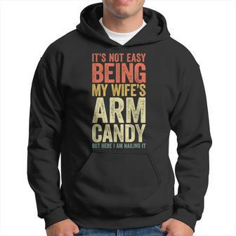 It's Not Easy Being My Wife's Arm Candy Hoodie - Thegiftio UK