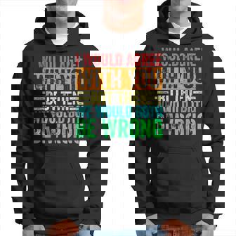 Je Suis D'accord Avecous Mais Alors Nous Nous Tromperions Tous Les Deuxintage Sweat à capuche - Cadeauxyz