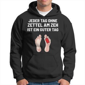 Jeder Tag Ohne Zettel Am Zeh Ist Ein Guter Lustig Positive Every Day Without Kapuzenpullover - Geschenkecke