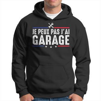 J'peux Pas J'ai Garage Mécanique Mécanicien Bricolage Drôle Sweat à capuche - Cadeauxyz