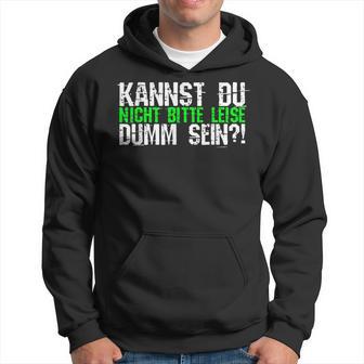 Kannst Du Nicht Bitte Leise Dumm Sein College Kapuzenpullover - Geschenkecke