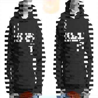 I Killed It Self Achievement Motivational Quotes For Success Hoodie - Monsterry