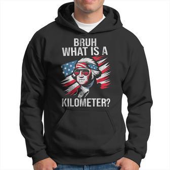 What Is A Kilometer 4Th Of July George Washington Hoodie - Thegiftio UK