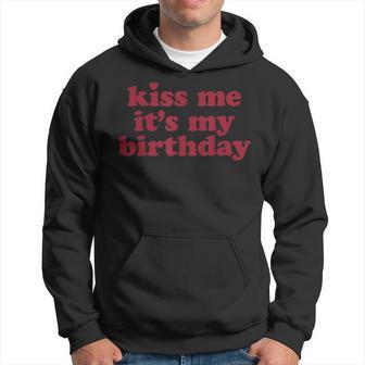 Kiss Me It's My Birthday Birthday Hoodie - Thegiftio UK