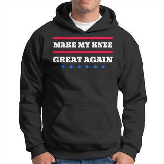 Make My Knee Great Again Broken Knee Recovery Hoodie - Thegiftio UK