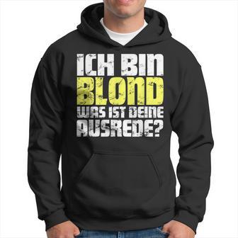 Ladies Ich Bin Blond Was Ist Dein Ausrede Kapuzenpullover - Geschenkecke