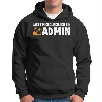 Lassen Mich Durch Ich Bin Admin Informatiker Administrator Kapuzenpullover - Geschenkecke