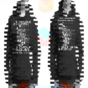 Let's Celebrate Labor Day Patriotic Worker Usa Flag 2023 Hoodie - Monsterry
