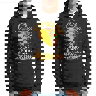Let's Taco Bout My 69Th Birthday Taco 69 Year Old Hoodie - Monsterry