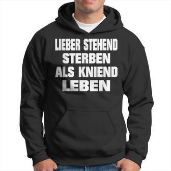 Lieber Stehend Sterben Als Kneiend Leben Kapuzenpullover - Geschenkecke