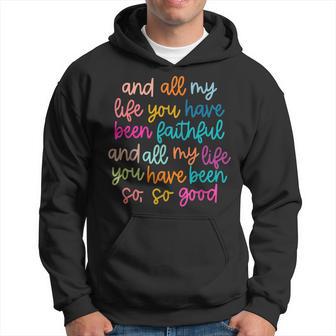 All Of My Life You Have Been Faithful Goodness Of God Hoodie - Thegiftio UK
