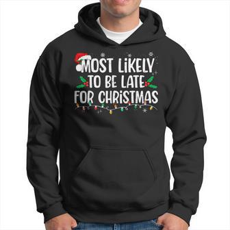 Most Likely To Be Late For Christmas Family Christmas Hoodie - Thegiftio UK