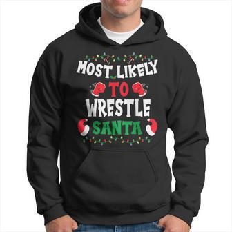 Most Likely To Wrestle Santa Fun Sports Wrestling Christmas Hoodie | Seseable UK