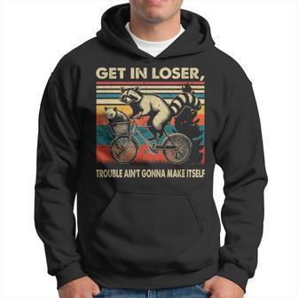 Get In Loser Trouble Aint Gonna Make Itself Raccoon Hoodie - Thegiftio UK