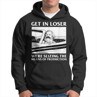 Get In Loser Wir Beschlagnahmen Die Produktionsmittel Karl Marx Kapuzenpullover - Geschenkecke