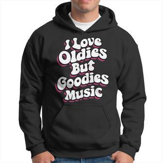 I Love Oldies But Goodies Music R&B Hip Hop Rap Old School Hoodie - Monsterry