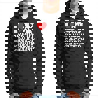 I Love My Super Hot Beautiful Gorgeous Girlfriend Gf Hoodie - Thegiftio UK