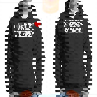 I Love Being Weird I Heart To Be Weird Hoodie - Thegiftio UK