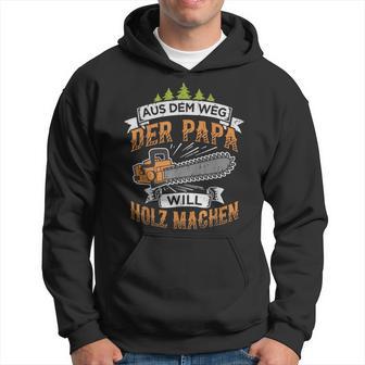 Lumberjack Papa Will Holz Machen Chainsaw Forstwirt Kapuzenpullover - Geschenkecke