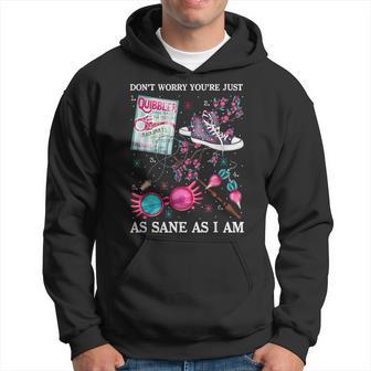 Luna Don't Worry You're Just As Sane As I Am Hoodie - Thegiftio UK