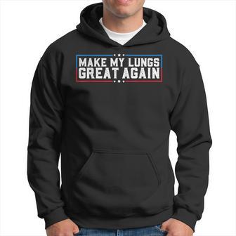 Make My Lungs Great Again Pneumonia Health Lung Cancer Hoodie - Thegiftio UK