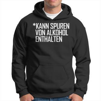 Lustiges Kann Spurenon Alkohol Enthalten Sauf Ironie Kapuzenpullover - Geschenkecke