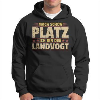 Mach Schon Platz Ich Bin Der Landvogt Kapuzenpullover - Geschenkecke