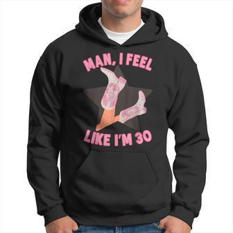 Man I Feel Like I'm 30 Western Southern 30Th Birthday Hoodie - Thegiftio UK
