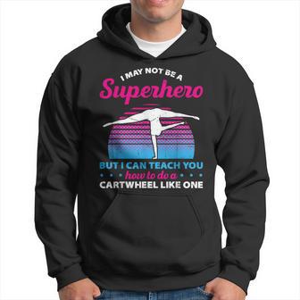 I May Not Be A Superhero But I Can Teach You To Do Cartwheel Hoodie - Thegiftio UK