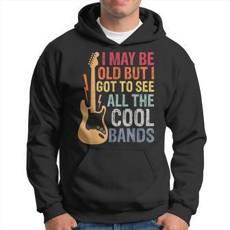 I May Be Old But I Got To See All The Cool Bands Grandpa Hoodie - Thegiftio UK