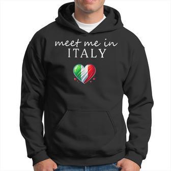 Meet Me In Italy Itali Is Calling And I Must Go Hoodie - Thegiftio UK