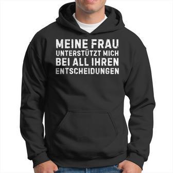 Meine Frau Unterstützt Mich Bei All Ihren Entscheidungen German Kapuzenpullover - Geschenkecke