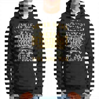 Never Mess With A Metal Detectorist Metal Detecting Hoodie - Thegiftio