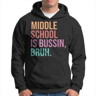 Middle School Teacher Middle School Is Bussin Bruh Hoodie - Thegiftio UK