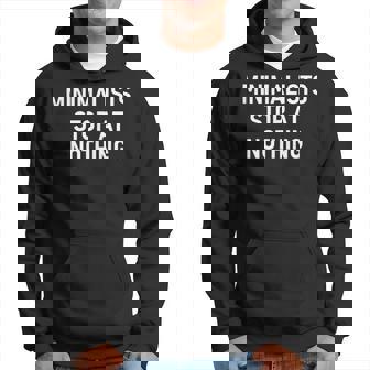 Minimalists Stop At Nothing Joke Sarcastic Family Hoodie - Monsterry