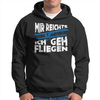 Mir Reicht's Ich Geh Fliegen Sailflyer Hobby Slogan Kapuzenpullover - Geschenkecke