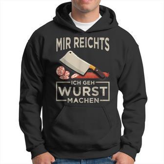 Mir Reichts Ich Geh Wurst Machen Butcher Fleischer Kapuzenpullover - Geschenkecke